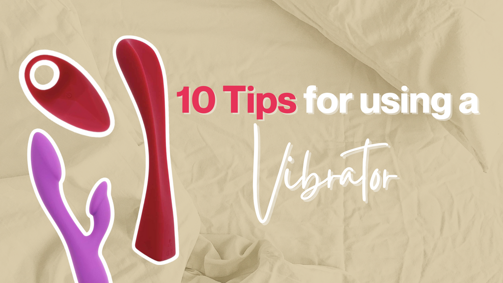 10 Tips for Using a Vibrator